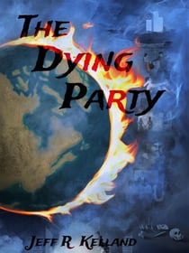 The Dying Party - The Climate Change Endgame, #1