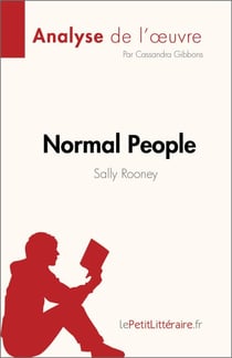 Normal People de Sally Rooney (Analyse de l'œuvre) - Résumé complet et analyse détaillée de l'œuvre