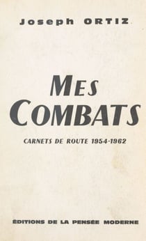 Mes combats - Carnets de routes 1954-1962