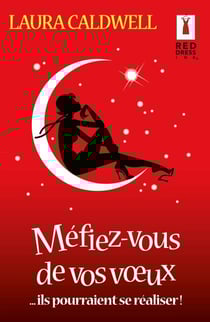 Méfiez-vous de vos voeux... ils pourraient se réaliser !