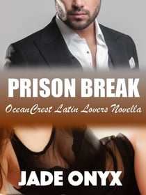 Prison Break: A Hispanic &amp; Latino BDSM Erotic Romance - OceanCrest Latin Lovers, #1