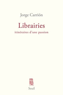 Librairies. Itinéraires d'une passion - Itinéraires d'une passion