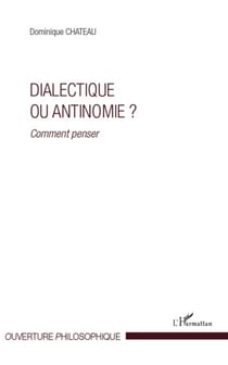 Dialectique ou antinomie ? - Comment penser ?