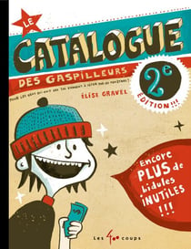 Le catalogue des gaspilleurs! - pour les gens qui ont des tas d'argent à jeter par les fenêtres!