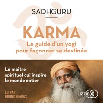 Karma - Le Guide d'un yogi pour façonner sa destinée