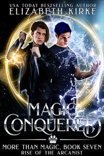 Magic Conquered (Rise of the Arcanist) - More than Magic, #7
