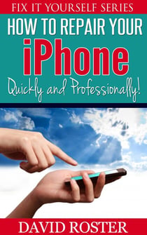 How To Repair Your iPhone - Quickly and Professionally! - Fix It Yourself, #2