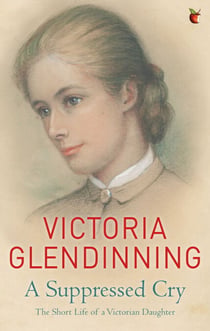 A Suppressed Cry - The Short Life of a Victorian Daughter