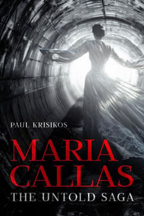 Maria Callas The Untold Saga