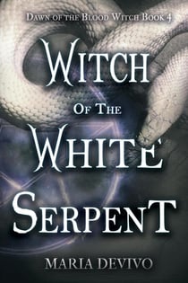 Witch of the White Serpent - Dawn of the Blood Witch, #4