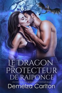 Le Dragon Protecteur de Raiponce: Un Conte de Fées Romantasy Contemporain - Compagnons de Destin de l'Académie du Miroir, #1