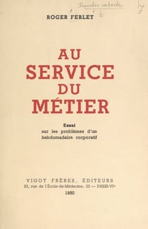 Au service du métier - Essai sur les problèmes d'un hebdomadaire corporatif