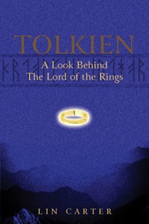 Tolkien: A Look Behind The Lord Of The Rings - A Look Behind The Lord Of The Rings