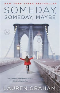Someday, Someday, Maybe - A Novel