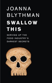 Swallow This - Serving Up the Food Industry’s Darkest Secrets