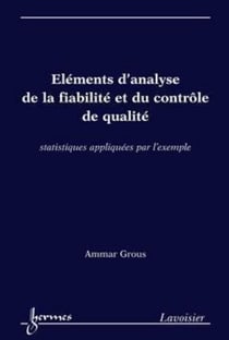 Éléments d'analyse de la fiabilité et du contrôle de qualité - Statistiques appliquées par l'exemple