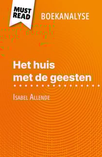 Het huis met de geesten van Isabel Allende (Boekanalyse) - Volledige analyse en gedetailleerde samenvatting van het werk