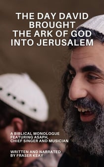 The Day David Brought the Ark of God Into Jerusalem - Biblical Monologues