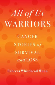 All of Us Warriors - Cancer Stories of Survival and Loss