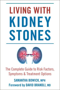 Living with Kidney Stones - Complete Guide to Risk Factors, Symptoms & Treatment Options