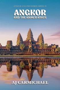 Angkor and the Khmer Kings - Angkor and the Khmer Empire, #1