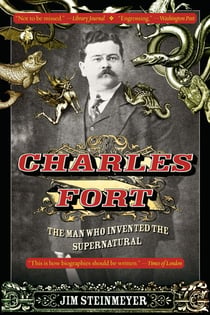 Charles Fort - The Man Who Invented the Supernatural