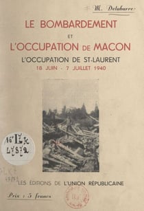 Le bombardement et l'occupation de Mâcon - L'occupation de St-Laurent, 18 juin-7 juillet 1940