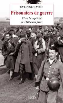 Prisonniers de guerre - Vivre la captivité de 1940 à nos jours