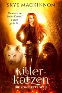 Killerkatzen: Die gesamte Urban Romantasy Serie - Die Killerkatzen Akten