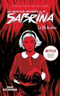Les Nouvelles Aventures de Sabrina - La Fille du Chaos - Livre 2 dérivé de la série Netflix