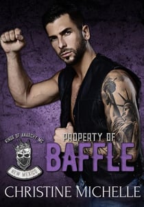 Property of Baffle - Kings of Anarchy: New Mexico, #2
