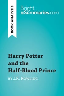 Harry Potter and the Half-Blood Prince by J.K. Rowling (Book Analysis) - Detailed Summary, Analysis and Reading Guide