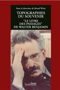 Topographies du souvenir - « Le Livre des passages » de Walter Benjamin