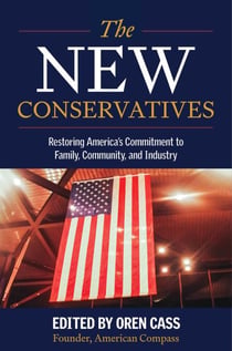 The New Conservatives - Restoring America's Commitment to Family, Community, and Industry