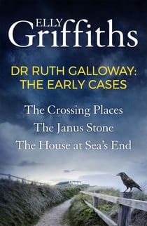 Ruth Galloway: The Early Cases - A Dr Ruth Galloway Mysteries Collection