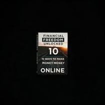 Financial Freedom Unlocked: 10 Ways to Make Money Online
