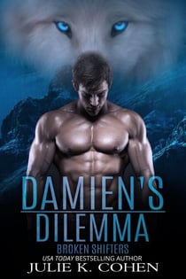 Damien's Dilemma - Broken Shifters, #2