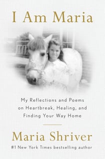 I Am Maria - My Reflections and Poems on Heartbreak, Healing, and Finding Your Way Home