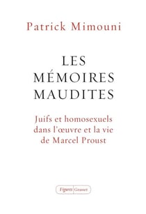 Les mémoires maudites - Juifs et homosexuels dans l'oeuvre et la vie de Marcel Proust