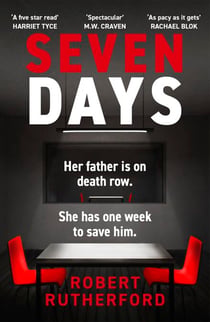 Seven Days - the instant Sunday Times bestseller: a gripping, high-octane crime thriller for 2024 - can Alice save her father from death row?