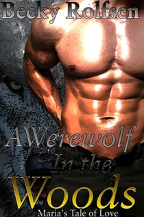 A Werewolf in the Woods: Maria's Tale of Love