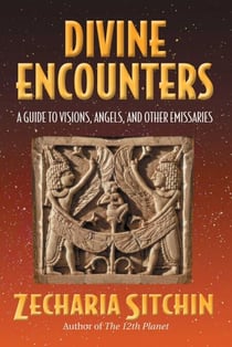 Divine Encounters - A Guide to Visions, Angels, and Other Emissaries