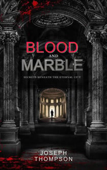 Blood and Marble: Secrets Beneath the Eternal City