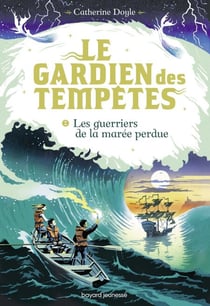 Le Gardien des tempêtes, Tome 02 - Les guerriers de la marée perdue