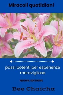 Miracoli quotidiani: passi potenti per esperienze meravigliose