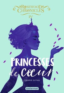 Rosewood Chronicles (Tome 4) - Princesses de coeur