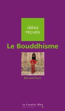 BOUDDHISME (LE) -BE - idées reçues sur le bouddhisme