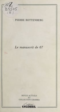 Le manuscrit de 67 - Précédé de Le fait d'écrire, par Patrick Laupin