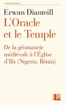 L'Oracle et le Temple - De la géomancie médiévale à l'Église d'Ifa (Nigeria, Bénin)