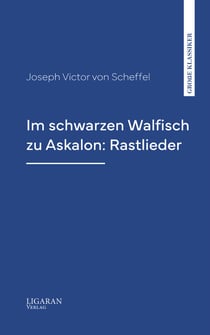 Im schwarzen Walfisch zu Askalon: Rastlieder